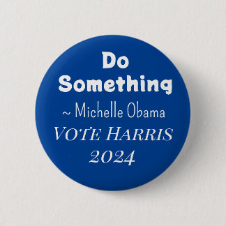 Etwas tun | Michelle Obama Sprichwort | Vote Harri Button