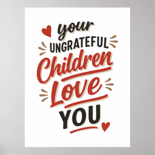 Euer undankbaren Kinder lieben euch am Muttertag Poster