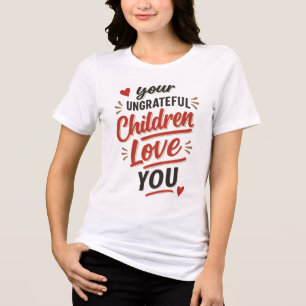 Euer undankbaren Kinder lieben euch am Muttertag Tri-Blend Shirt