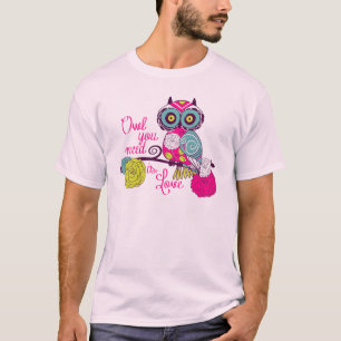 Eule, die Sie benötigen, ist Liebe T-Shirt
