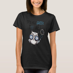 Eule ist für mich alles Griechisch T-Shirt