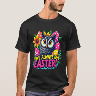Eule liebt Ostern immer Bunte Frohe Ostern Eier T-Shirt