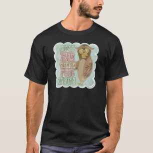 Eule wird für dich da sein! T-Shirt