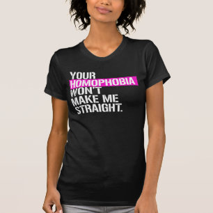 Eure Homophobie wird mich nicht hetero machen T-Shirt