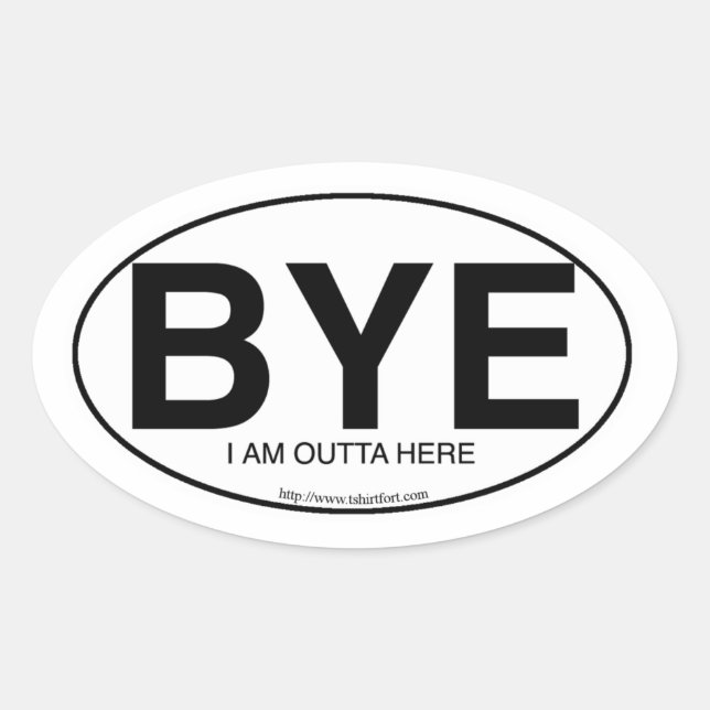Euro Oval Decal Style Bye Snarky Slogan Ovaler Aufkleber (Vorderseite)