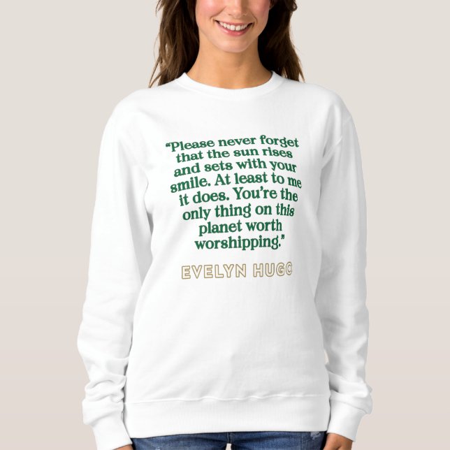 Evelyn Hugo Quote - Sun erhebt sich mit Ihrem Läch Sweatshirt (Vorderseite)