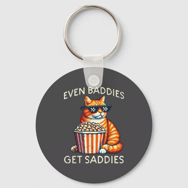 Even Baddies Get Saddies Cat Funny Saying Men Wome Schlüsselanhänger (Vorderseite)
