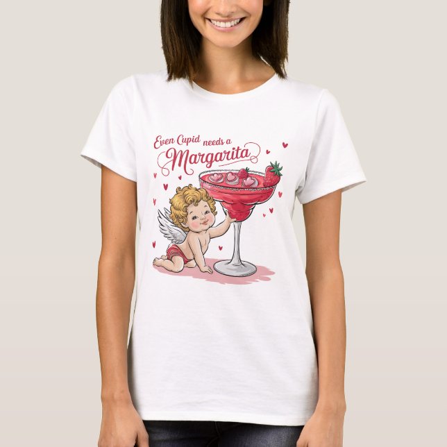 Even Cupid Needs a Margarita T-Shirt (Vorderseite)