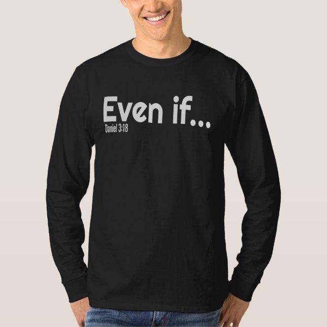 Even If Bible Verse Christian Faith T-Shirt (Vorderseite)