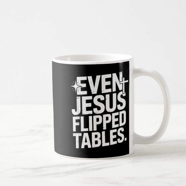 Even Jesus Flipped Tables Funny Jesus Lovers Chris Kaffeetasse (Rechts)