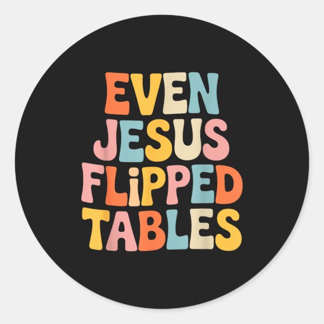 Even Jesus Flipped Tables Funny Jesus Lovers Chris Runder Aufkleber (Vorderseite)