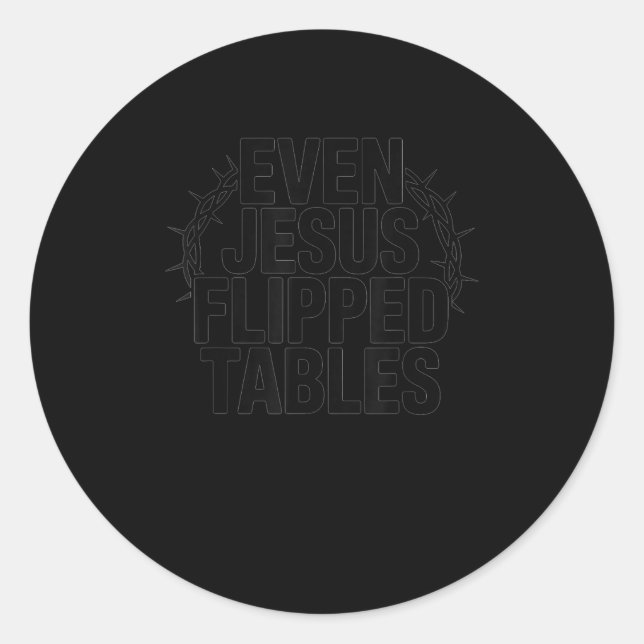 Even Jesus Flipped Tables Funny Jesus Lovers Chris Runder Aufkleber (Vorderseite)
