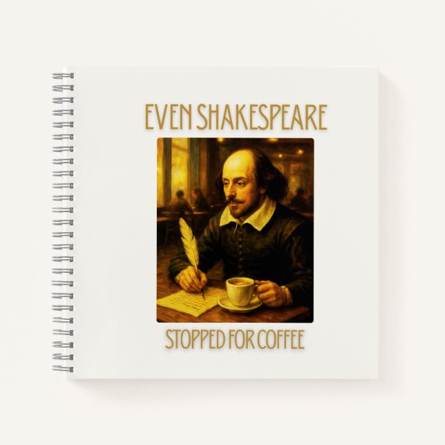 Even Shakespeare Stopped for Coffee Notebook Notizbuch (Vorderseite)