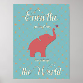 Even the Smallest One can Change the World Poster