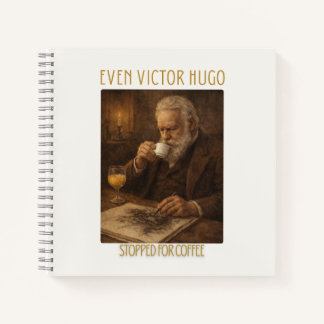 Even Victor Hugo Stopped for Coffee Notebook Notizbuch