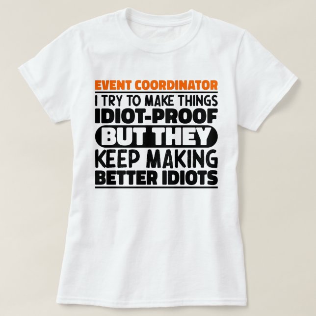 Event-Koordinator Ich versuche, die Dinge zu einem T-Shirt (Design vorne)