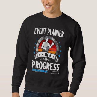 Event Planner In Progress Trainee Student Sweatshirt