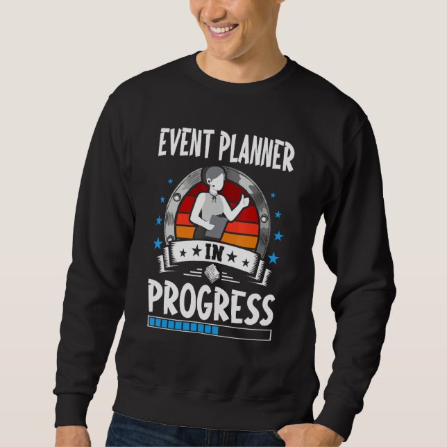 Event Planner In Progress Trainee Student Sweatshirt (Vorderseite)