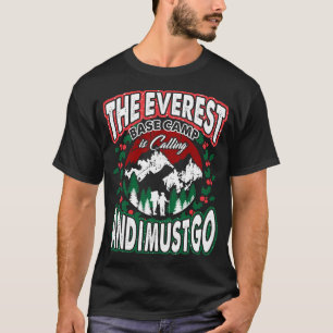 Everest Base Camp Calling und ich muss Weihnachten T-Shirt