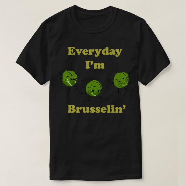 Every Day Im Brusselin  T-Shirt (Design vorne)