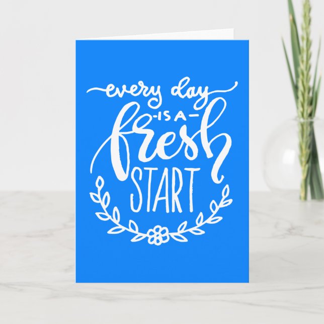 Every Day Is A Fresh Start Karte (Vorderseite)