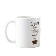 Every Day Is a Fresh Start Motivational Mug Design