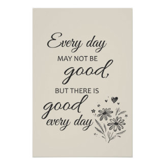 Every day may not be good  - beige poster