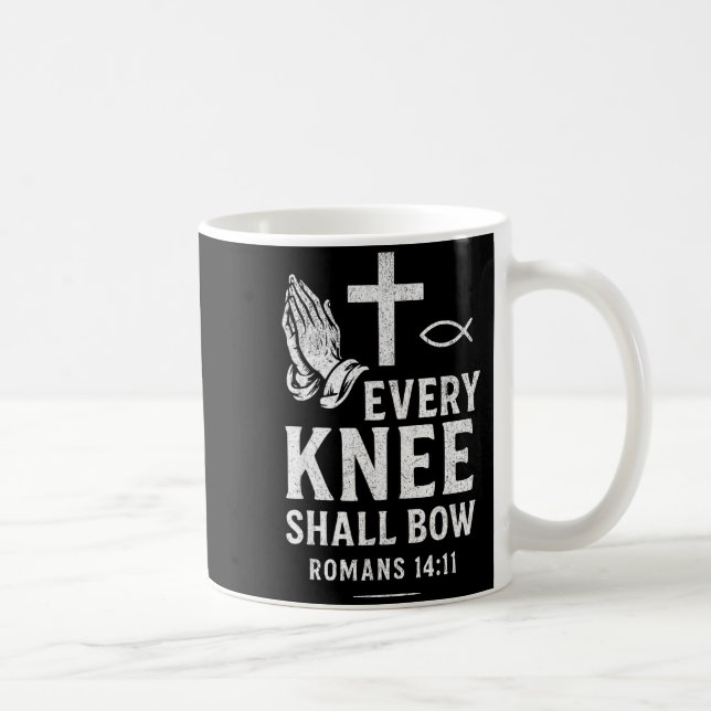 Every Knee Shall Fall Romans 14_11  Kaffeetasse (Rechts)