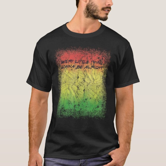 Every Little Thing Is Gonna Be Alright Lovely Colo T-Shirt (Vorderseite)
