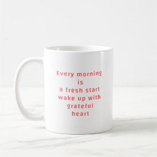 Every Morning Is A Fresh Start Kaffeetasse