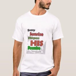 Every Sunrise Whispers His Promise T-Shirt