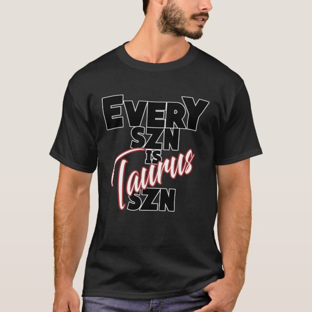 Every SZN is TAURUS SZN T-Shirt (Vorderseite)