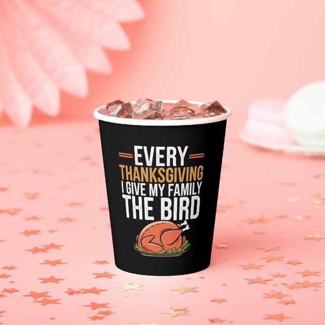 Every Thanksgiving I Give My Family The Bird Pappbecher (Insitu)