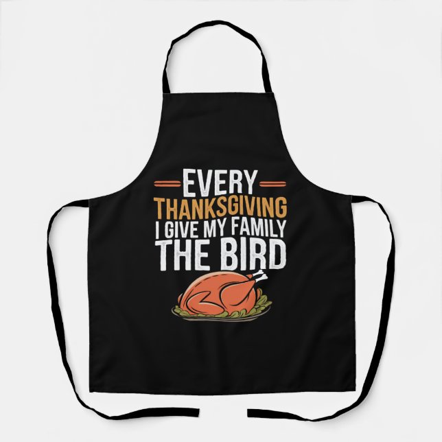 Every Thanksgiving I Give My Family The Bird Schürze (Vorderseite)