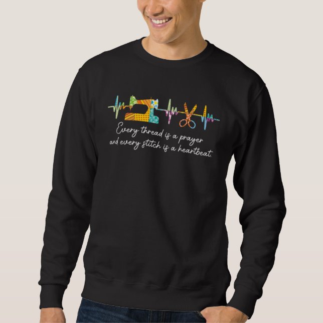 Every Thread Is A Prayer And Every Stitch Is A Hea Sweatshirt (Vorderseite)