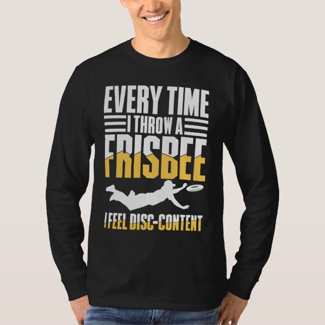 Every Time I Throw A Frisbee I Feel Disc Content T-Shirt (Vorderseite)