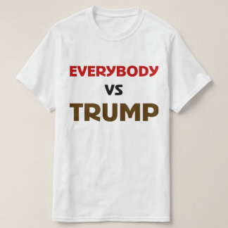 Everybody VS Trump T-Shirt