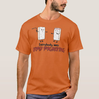 Everybody was Tofu Fighting Vegan T-Shirt