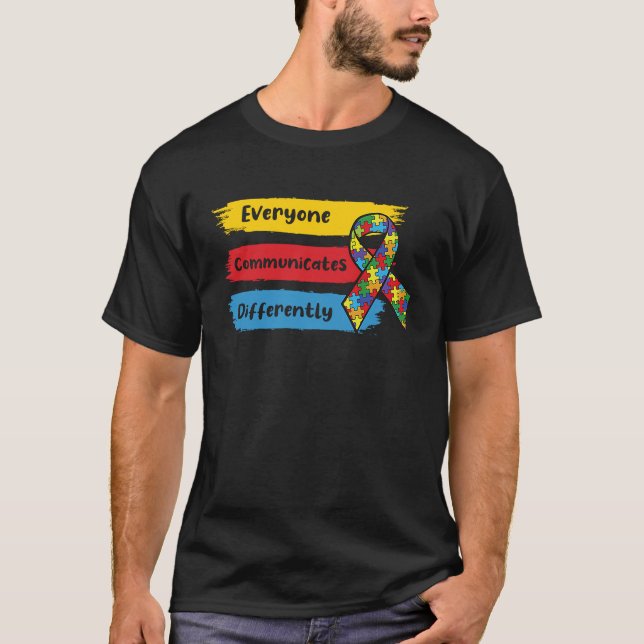 Everyone Communicate Differently Autism Awareness  T-Shirt (Vorderseite)