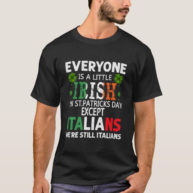 Everyone Is A Little Irish On St Patrick Day Excep T-Shirt (Vorderseite)