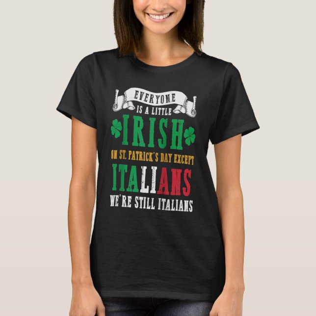 Everyone Is A Little Irish On St Patricks Except I T-Shirt (Vorderseite)