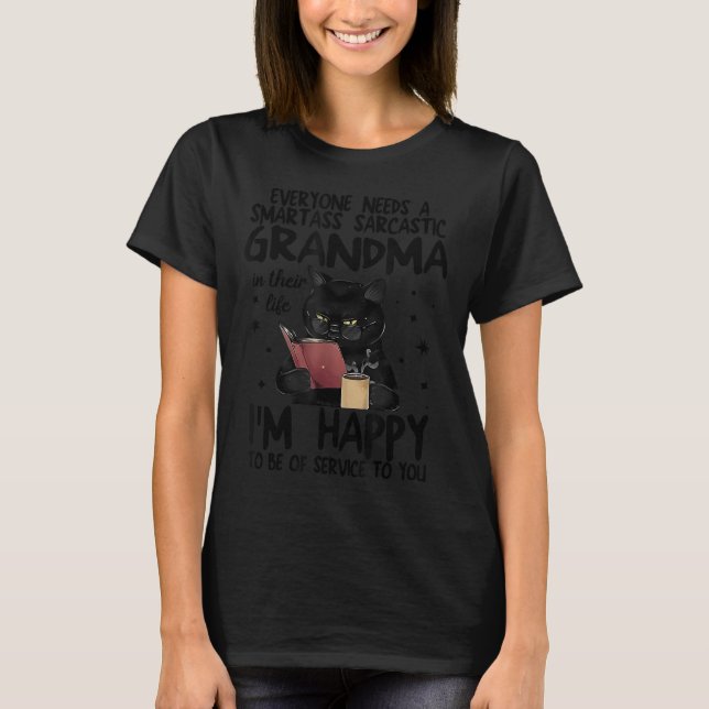 Everyone Needs A Smart Sarcastic Grandma In Their  T-Shirt (Vorderseite)