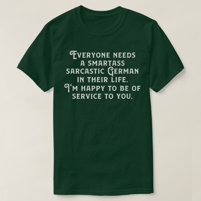 Everyone Needs A Smartass Sarcastic German In Thei T-Shirt (Design vorne)
