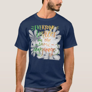 Everyone smiles in the samen language T-Shirt