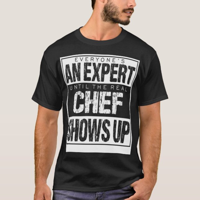 Everyones An Epert Until The Chef Shows dinosaur r T-Shirt (Vorderseite)