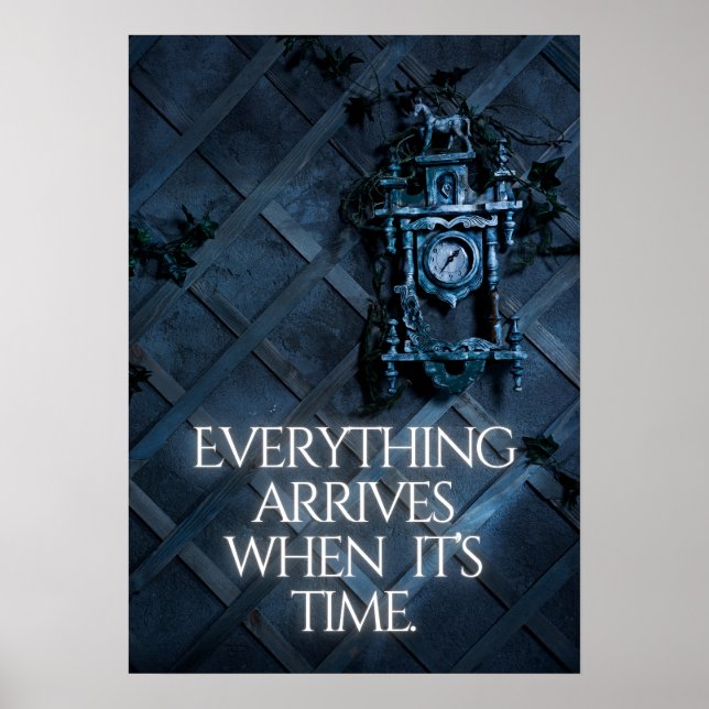Everything arrives when it’s time. Ispiration Poster (Vorne)