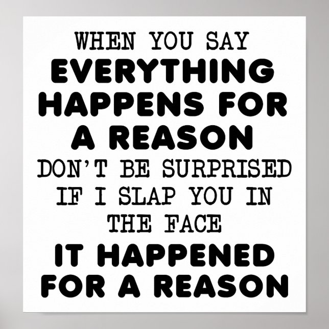 Everything For a Reason Funny Poster (Vorne)