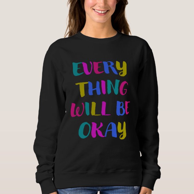 Everything gets good colourful cool saying for mot sweatshirt (Vorderseite)
