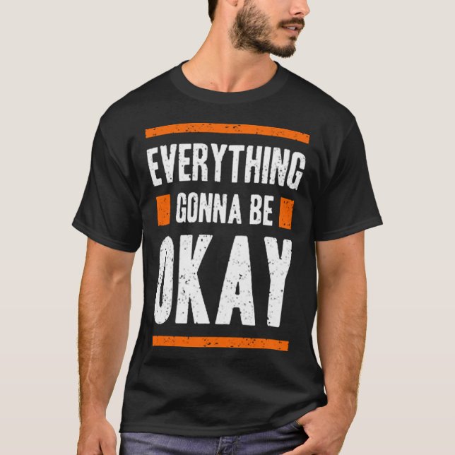Everything gonna be okay T-Shirt (Vorderseite)