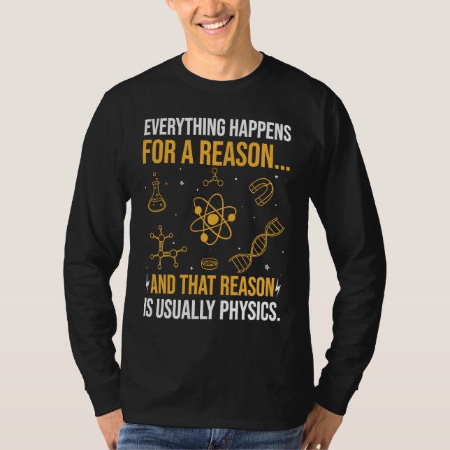 Everything happens for a reason and that reason is T-Shirt (Vorderseite)